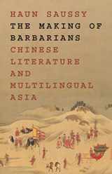 9780691231976-0691231974-The Making of Barbarians: Chinese Literature and Multilingual Asia (Translation/Transnation, 58)