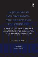 9781409430070-1409430073-La Papauté et les croisades / The Papacy and the Crusades: Actes du VIIe Congrès de la Society for the Study of the Crusades and the Latin East/ ... and the Latin East (Crusades - Subsidia)