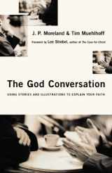 9780830834891-0830834893-The God Conversation: Using Stories and Illustrations to Explain Your Faith