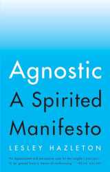 9781594634147-1594634149-Agnostic: A Spirited Manifesto