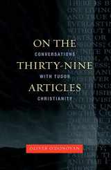 9780334043980-0334043980-On the Thirty-nine Articles: A Conversation with Tudor Christianity