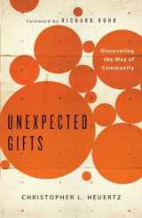 9781451652260-1451652267-Unexpected Gifts: Discovering the Way of Community