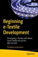 9781484262603-1484262603-Beginning e-Textile Development: Prototyping e-Textiles with Wearic Smart Textiles Kit and the BBC micro:bit