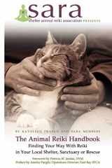 9780578018225-0578018225-The Animal Reiki Handbook - Finding Your Way With Reiki in Your Local Shelter, Sanctuary or Rescue