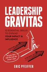 9781737341406-1737341409-Leadership Gravitas: 12 Essential Skills to Expand your Impact and Influence