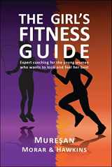9780979321962-0979321964-The Girl's Fitness Guide: Expert Coaching for the Young Woman Who Wants to Look and Feel Her Best