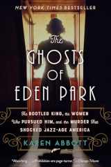 9780451498632-0451498631-The Ghosts of Eden Park: The Bootleg King, the Women Who Pursued Him, and the Murder That Shocked Jazz-Age America