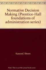 9780136236948-0136236944-Normative decision making (Prentice-Hall foundations of administration series)
