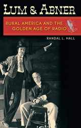 9780813124698-0813124697-Lum and Abner: Rural America and the Golden Age of Radio (New Directions In Southern History)