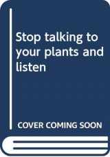 9780308103337-0308103335-Stop talking to your plants and listen