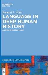 9783111238272-311123827X-Language in Deep Human History: An Evolutionary Story (Interdisciplinary Linguistics [INTLING], 6)
