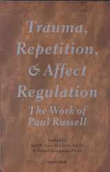 9781900877183-190087718X-Trauma, Repetition, and Affect Regulation: The Work of Paul Russell