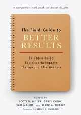 9781433837593-1433837595-The Field Guide to Better Results: Evidence-Based Exercises to Improve Therapeutic Effectiveness