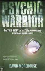9781905570386-1905570384-Psychic Warrior: The True Story of the CIA's Paranormal Espionage Programme