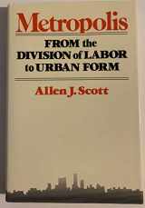 9780520060784-0520060784-Metropolis: From the Division of Labor to Urban Form