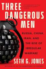 9781324050568-132405056X-Three Dangerous Men: Russia, China, Iran and the Rise of Irregular Warfare
