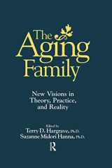 9781138869486-1138869481-The Aging Family: New Visions In Theory, Practice, And Reality