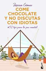 9788427048225-842704822X-Come chocolate y no discutas con idiotas: #52 tips para la paz mental