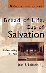 9780742531796-0742531791-Bread of Life, Cup of Salvation: Understanding the Mass (The Come & See Series)