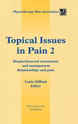9781491876725-1491876727-Topical Issues in Pain 2: Biopsychosocial Assessment and Management Relationships and Pain