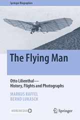 9783030950323-3030950328-The Flying Man: Otto Lilienthal―History, Flights and Photographs (Springer Biographies)
