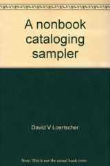 9780912556048-0912556048-A nonbook cataloging sampler (Applications of library science)
