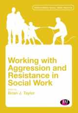9780857254290-0857254294-Working with Aggression and Resistance in Social Work (Transforming Social Work Practice Series)
