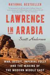 9780307476418-0307476413-Lawrence in Arabia: War, Deceit, Imperial Folly and the Making of the Modern Middle East