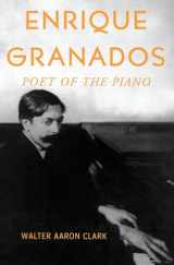 9780199813001-0199813000-Enrique Granados: Poet of the Piano