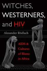 9781598740332-1598740334-Witches, Westerners, and HIV: AIDS and Cultures of Blame in Africa