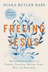 9780062659521-0062659529-Freeing Jesus: Rediscovering Jesus as Friend, Teacher, Savior, Lord, Way, and Presence