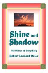 9780595331789-0595331785-Shine and Shadow: The Mirror of Everything