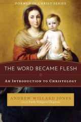 9781505119367-1505119367-The Word Became Flesh: An Introduction to Christology