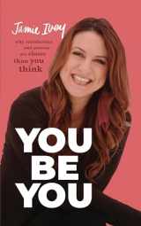 9781462749744-1462749747-You Be You: Why Satisfaction and Success Are Closer Than You Think