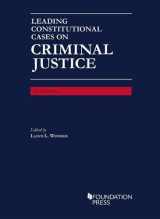 9781683289616-1683289617-Leading Constitutional Cases on Criminal Justice (University Casebook Series)