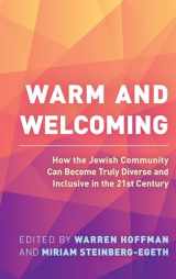 9781538149706-1538149702-Warm and Welcoming: How the Jewish Community Can Become Truly Diverse and Inclusive in the 21st Century