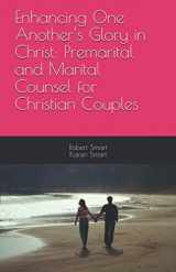 9781643732671-1643732676-Enhancing One Another’s Glory in Christ: Premarital and Marital Counsel for Christian Couples