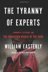 9780465031252-0465031250-The Tyranny of Experts: Economists, Dictators, and the Forgotten Rights of the Poor