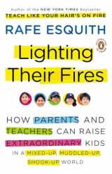9780143117667-0143117661-Lighting Their Fires: How Parents and Teachers Can Raise Extraordinary Kids in a Mixed-up, Muddled-up, Shook-up World