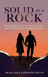 9781545681107-1545681104-Solid as a Rock: Navigating Life's Currents towards a Rock-Solid Marriage