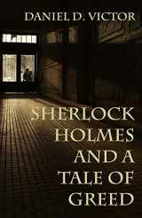 9781804241967-1804241962-Sherlock Holmes and A Tale of Greed (Sherlock Holmes and the American Literati)