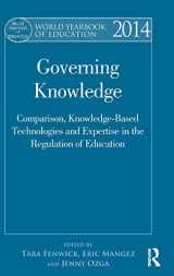 9780415828734-0415828732-World Yearbook of Education 2014: Governing Knowledge: Comparison, Knowledge-Based Technologies and Expertise in the Regulation of Education