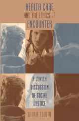 9780807848289-080784828X-Health Care and the Ethics of Encounter: A Jewish Discussion of Social Justice (Studies in Social Medicine)