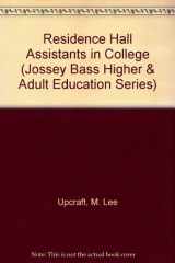 9780875895383-0875895387-Residence Hall Assistants in College: A Guide to Selection, Training, and Supervision (Jossey Bass Higher & Adult Education Series)