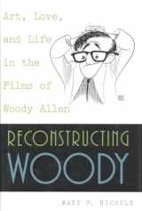 9780847689897-0847689891-Reconstructing Woody: Art, Love, and Life in the Films of Woody Allen