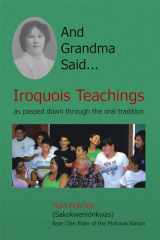 9781436335652-1436335655-And Grandma Said... Iroquois Teachings: as passed down through the oral tradition