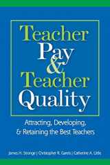 9781412913201-1412913209-Teacher Pay and Teacher Quality: Attracting, Developing, and Retaining the Best Teachers
