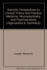 9780899257402-0899257402-Semiotic Perspectives on Clinical Theory and Practice: Medicine, Neuropsychiatry, and Psychoanalysis (Approaches to Semiotics)