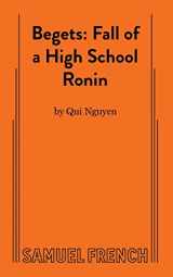 9780573705120-0573705127-Begets: Fall of a High School Ronin