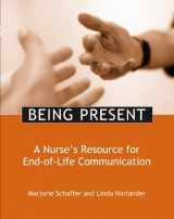9781930538825-1930538820-Being Present: A Nurse's Resource for End-Of-Life Care